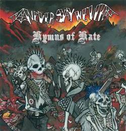 Never Say Never : Hymns of Hate